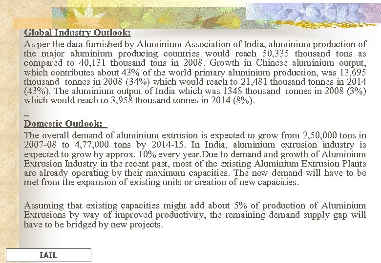 Global Industry Outlook: As per the data furnished by Aluminium Association of India, aluminium