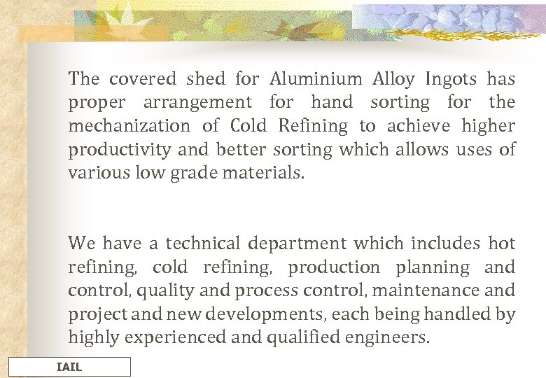 The covered shed for Aluminium Alloy Ingots has proper arrangement for hand sorting for