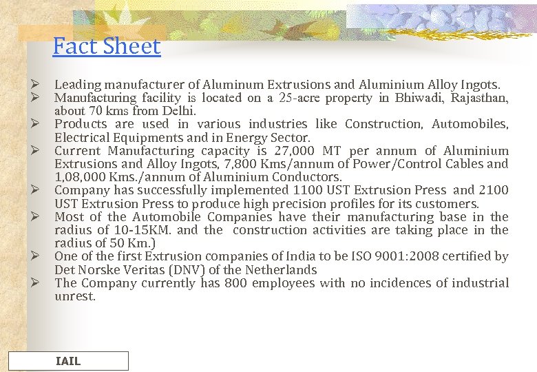 Fact Sheet Ø Leading manufacturer of Aluminum Extrusions and Aluminium Alloy Ingots. Ø Manufacturing