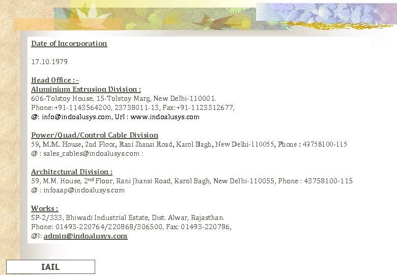 Date of Incorporation 17. 10. 1979 Head Office : – Aluminium Extrusion Division :