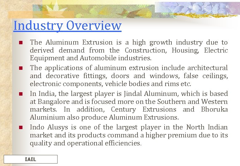 Industry Overview n n The Aluminum Extrusion is a high growth industry due to