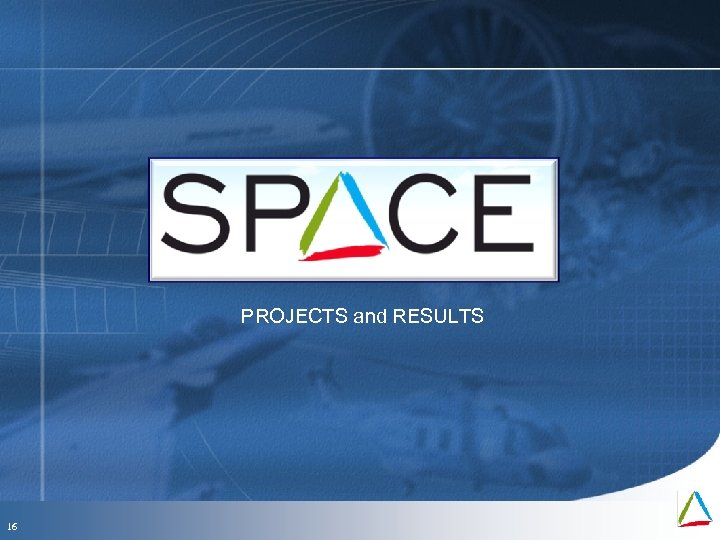 PROJECTS and RESULTS 16 Mai 09 