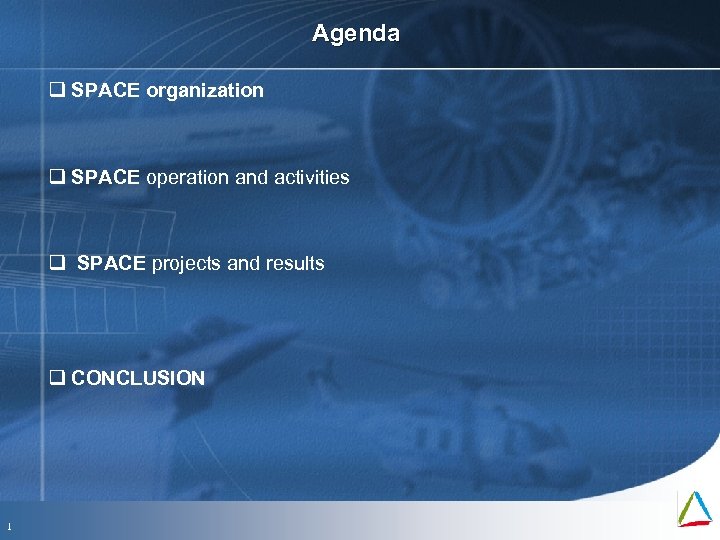 Agenda q SPACE organization q SPACE operation and activities q SPACE projects and results