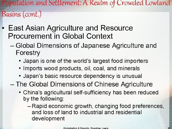 Population and Settlement: A Realm of Crowded Lowland Basins (cont. ) • East Asian