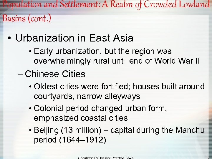 Population and Settlement: A Realm of Crowded Lowland Basins (cont. ) • Urbanization in