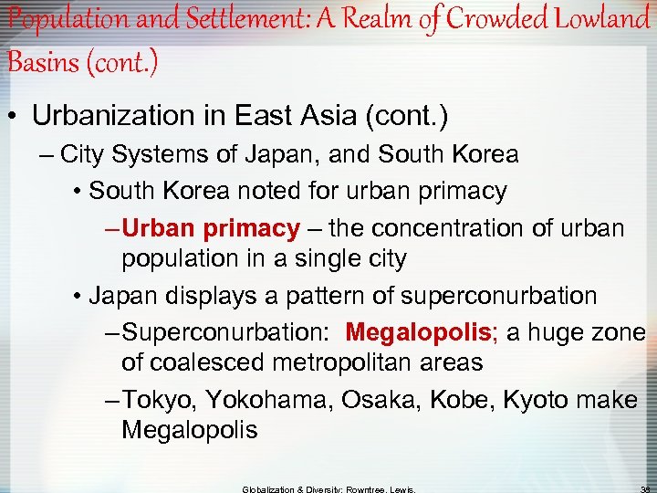 Population and Settlement: A Realm of Crowded Lowland Basins (cont. ) • Urbanization in