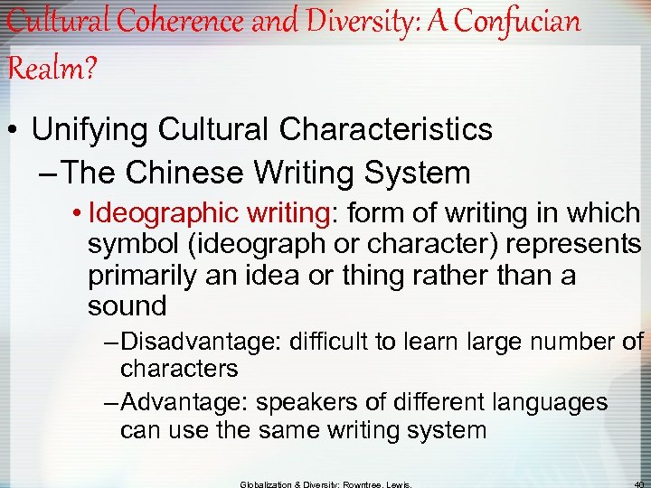 Cultural Coherence and Diversity: A Confucian Realm? • Unifying Cultural Characteristics – The Chinese