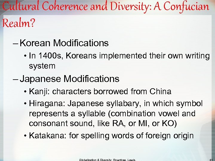 Cultural Coherence and Diversity: A Confucian Realm? – Korean Modifications • In 1400 s,