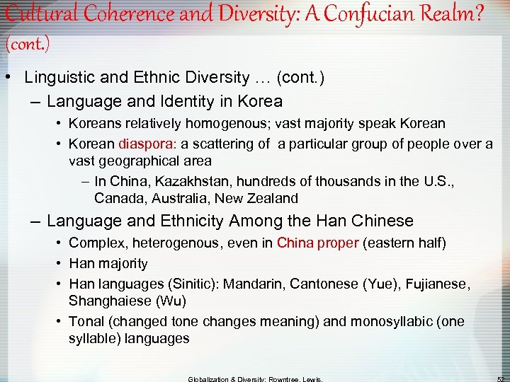 Cultural Coherence and Diversity: A Confucian Realm? (cont. ) • Linguistic and Ethnic Diversity