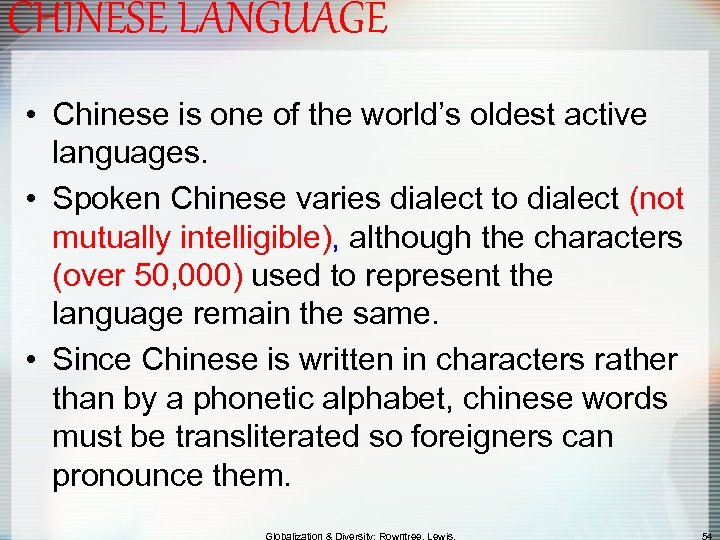 CHINESE LANGUAGE • Chinese is one of the world’s oldest active languages. • Spoken