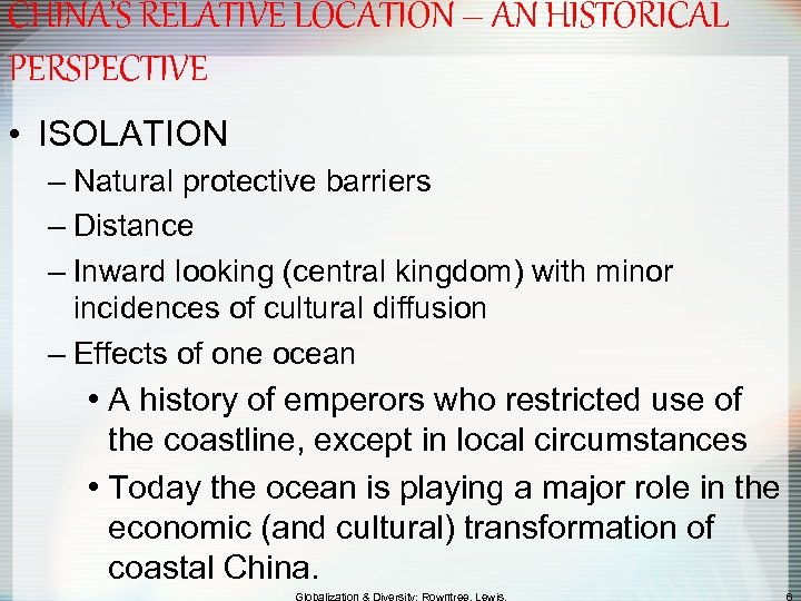 CHINA’S RELATIVE LOCATION – AN HISTORICAL PERSPECTIVE • ISOLATION – Natural protective barriers –