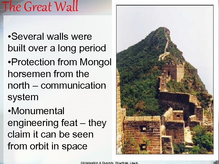 The Great Wall • Several walls were built over a long period • Protection