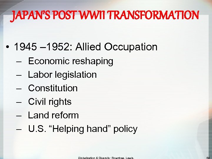 JAPAN’S POST WWII TRANSFORMATION • 1945 – 1952: Allied Occupation – – – Economic