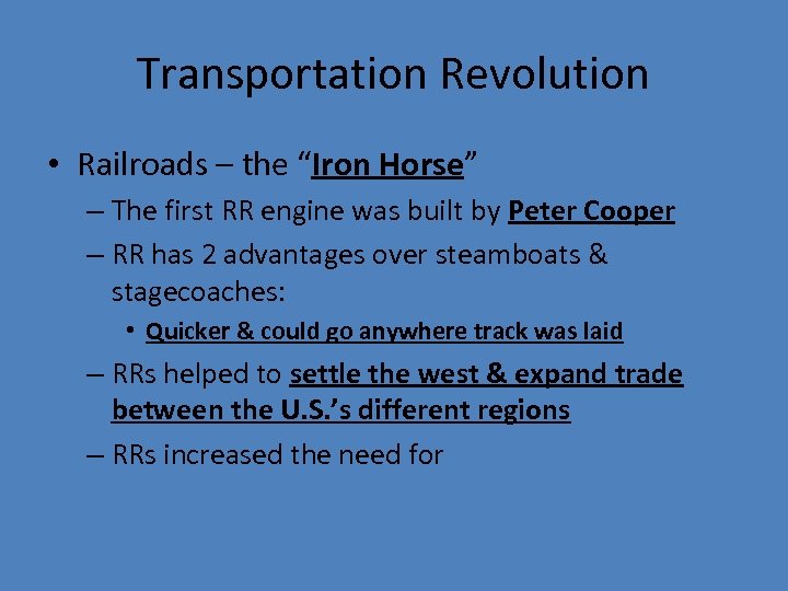 Transportation Revolution • Railroads – the “Iron Horse” – The first RR engine was