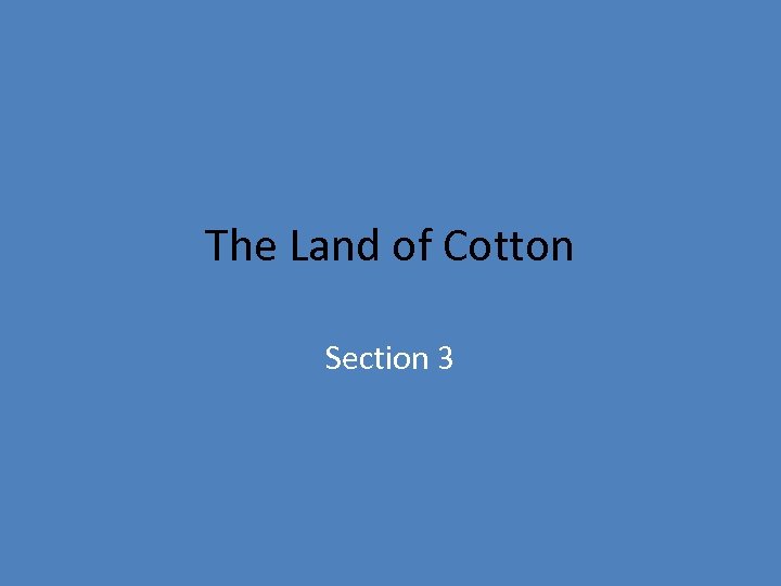 The Land of Cotton Section 3 