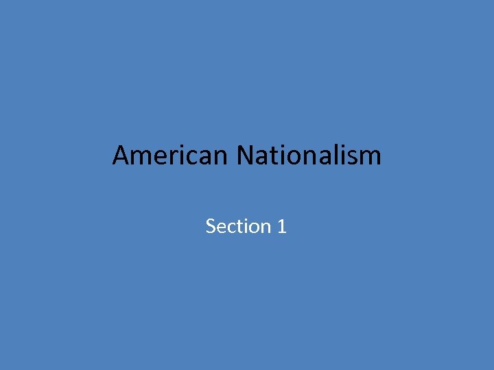 American Nationalism Section 1 