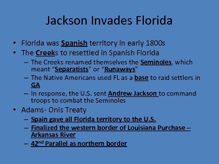 Jackson Invades Florida • Florida was Spanish territory in early 1800 s • The