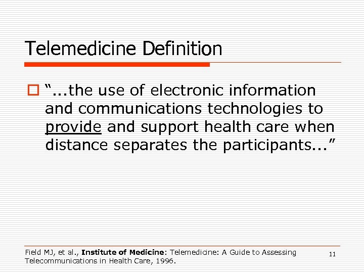 Telemedicine Definition o “. . . the use of electronic information and communications technologies