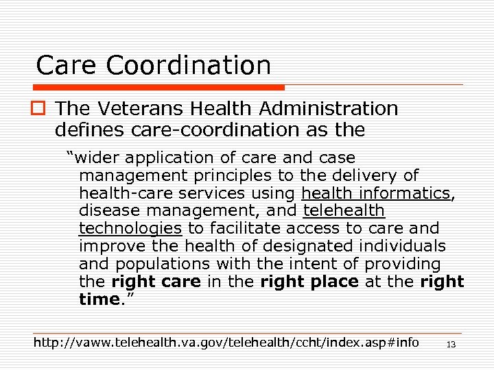 Care Coordination o The Veterans Health Administration defines care-coordination as the “wider application of