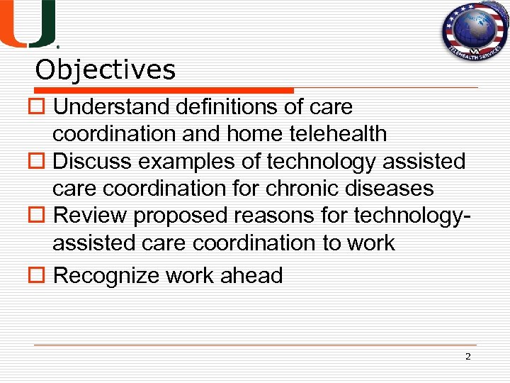 Objectives o Understand definitions of care coordination and home telehealth o Discuss examples of