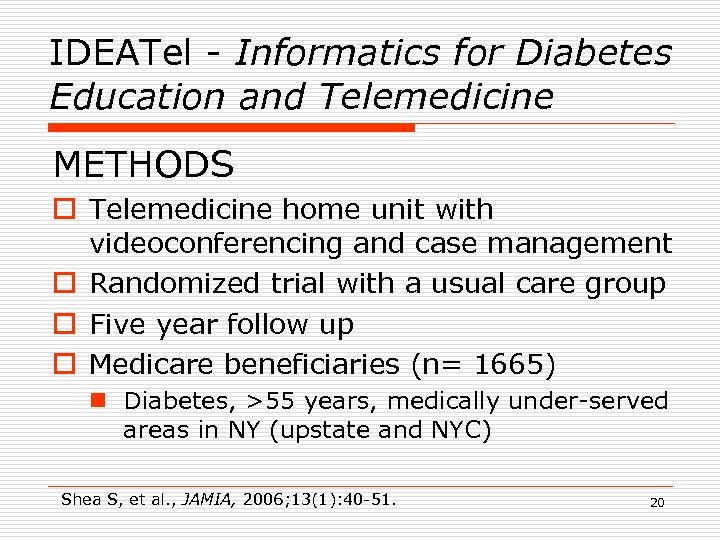 IDEATel - Informatics for Diabetes Education and Telemedicine METHODS o Telemedicine home unit with