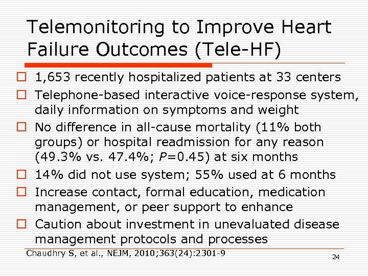 Telemonitoring to Improve Heart Failure Outcomes (Tele-HF) o 1, 653 recently hospitalized patients at
