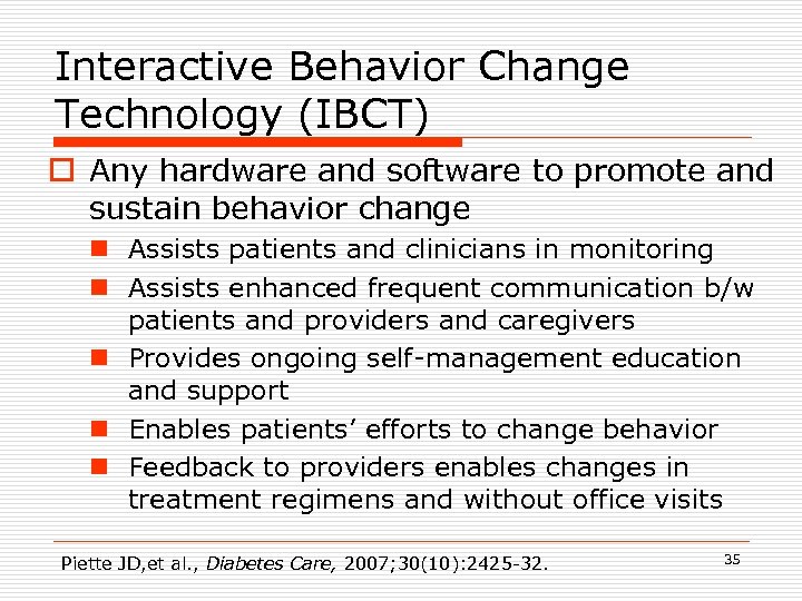 Interactive Behavior Change Technology (IBCT) o Any hardware and software to promote and sustain