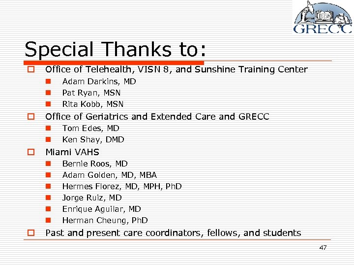 Special Thanks to: o Office of Telehealth, VISN 8, and Sunshine Training Center n