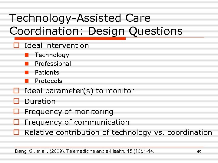 Technology-Assisted Care Coordination: Design Questions o Ideal intervention n n o o o Technology