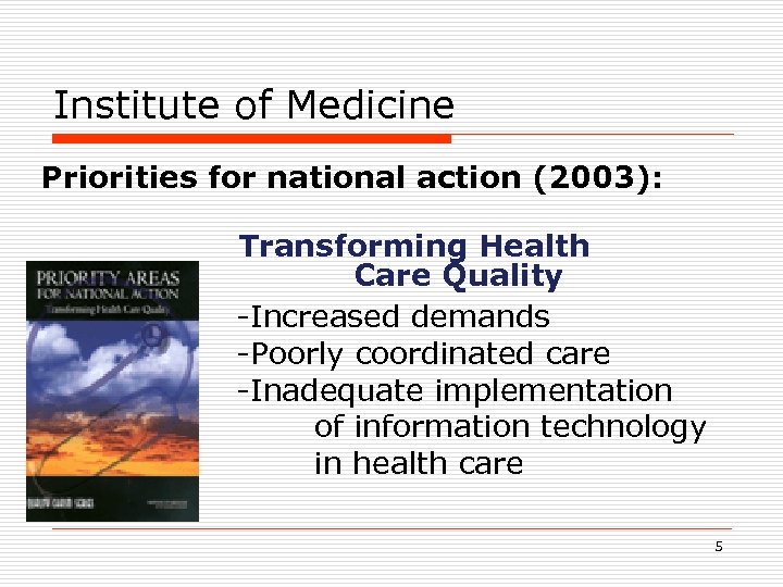 Institute of Medicine Priorities for national action (2003): Transforming Health Care Quality -Increased demands