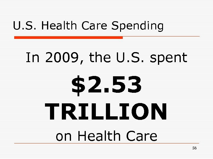 U. S. Health Care Spending In 2009, the U. S. spent $2. 53 TRILLION
