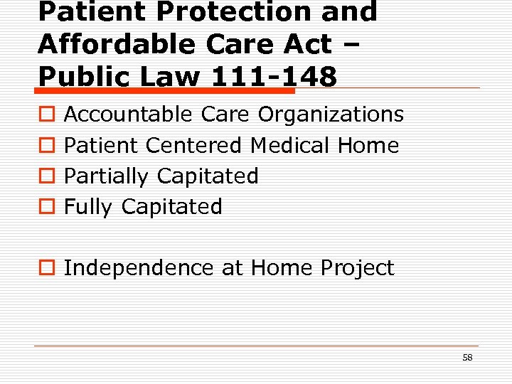 Patient Protection and Affordable Care Act – Public Law 111 -148 o o Accountable