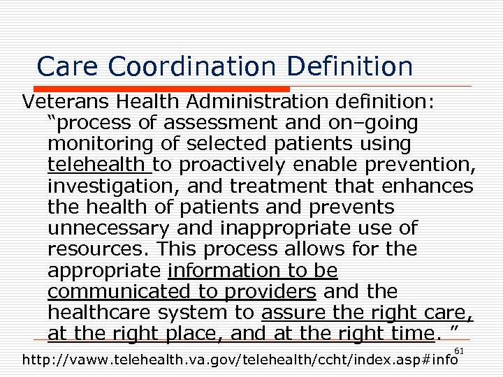 Care Coordination Definition Veterans Health Administration definition: “process of assessment and on–going monitoring of