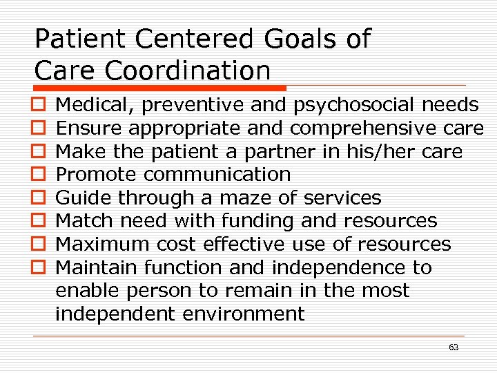 Patient Centered Goals of Care Coordination o o o o Medical, preventive and psychosocial