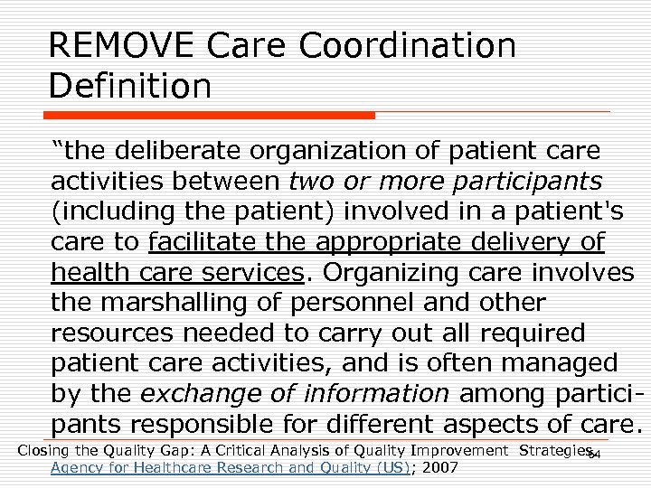 REMOVE Care Coordination Definition “the deliberate organization of patient care activities between two or