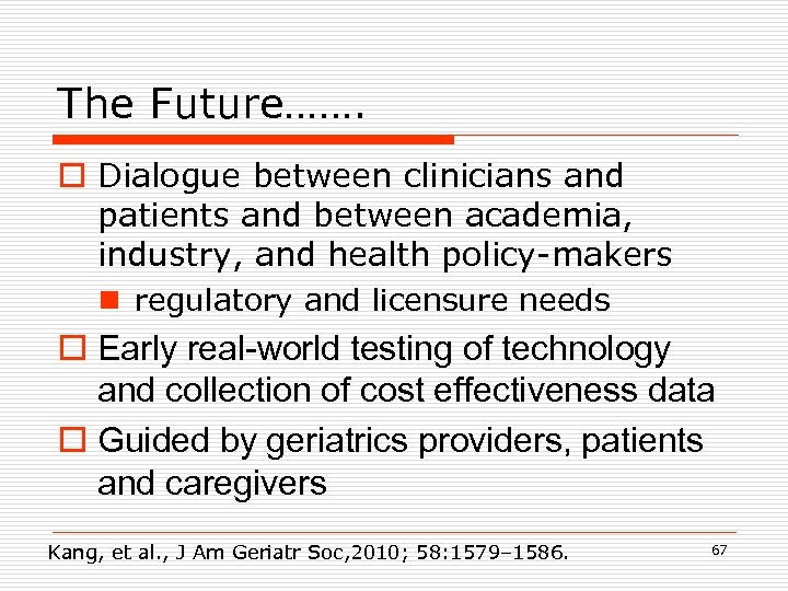 The Future……. o Dialogue between clinicians and patients and between academia, industry, and health