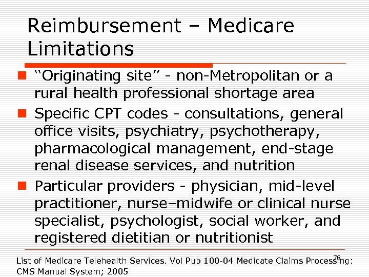 Reimbursement – Medicare Limitations n ‘‘Originating site’’ - non-Metropolitan or a rural health professional