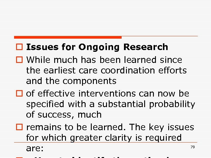 o Issues for Ongoing Research o While much has been learned since the earliest
