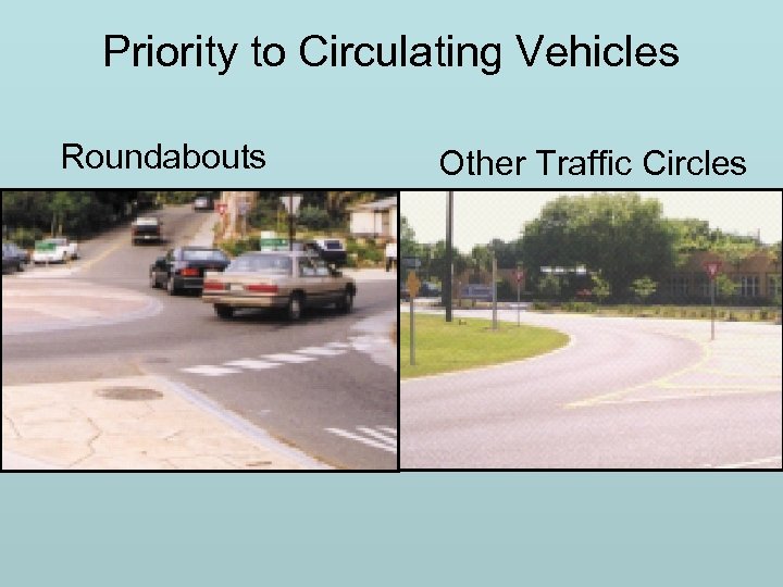 Priority to Circulating Vehicles Roundabouts Other Traffic Circles 