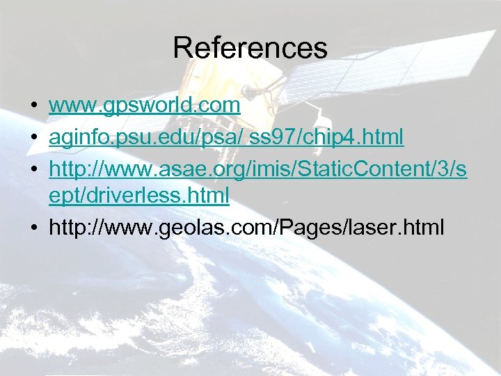 References • www. gpsworld. com • aginfo. psu. edu/psa/ ss 97/chip 4. html •