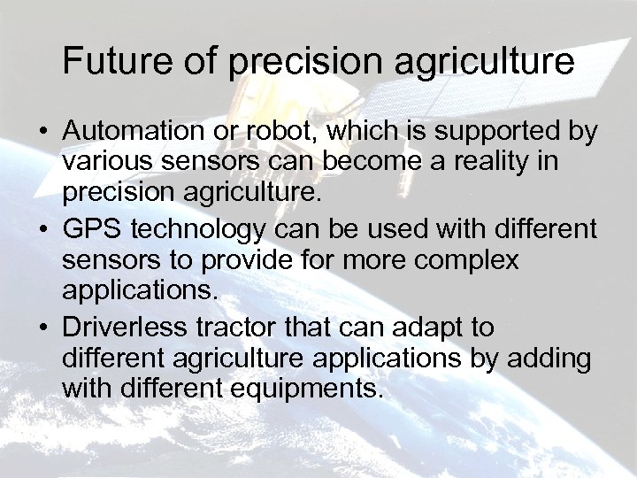 Future of precision agriculture • Automation or robot, which is supported by various sensors