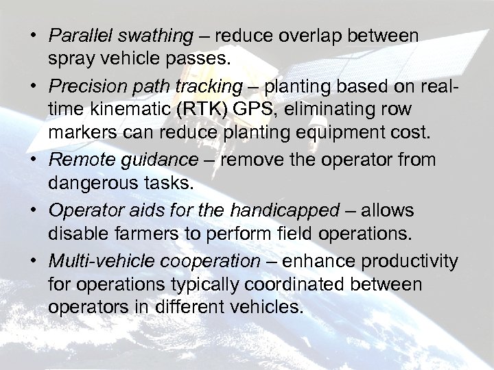  • Parallel swathing – reduce overlap between spray vehicle passes. • Precision path