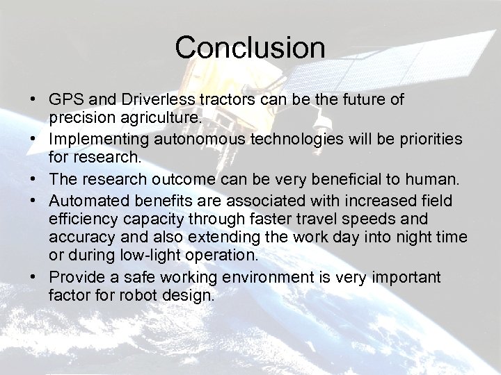 Conclusion • GPS and Driverless tractors can be the future of precision agriculture. •