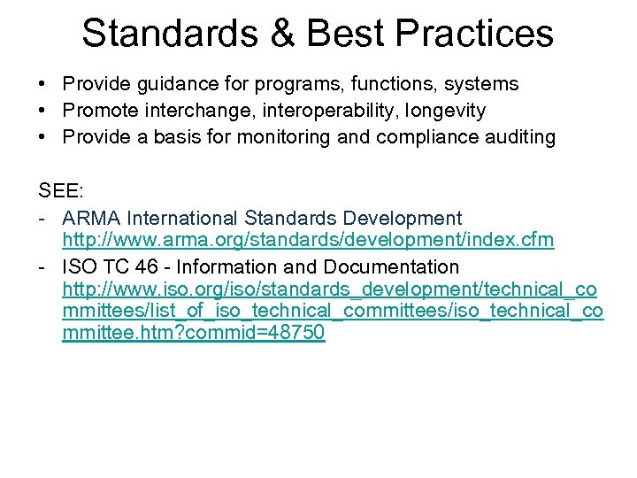 Standards & Best Practices • Provide guidance for programs, functions, systems • Promote interchange,