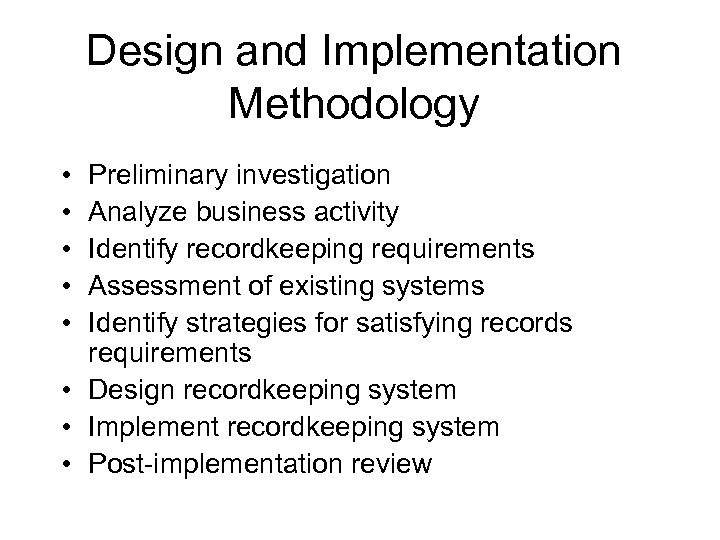 Design and Implementation Methodology • • • Preliminary investigation Analyze business activity Identify recordkeeping