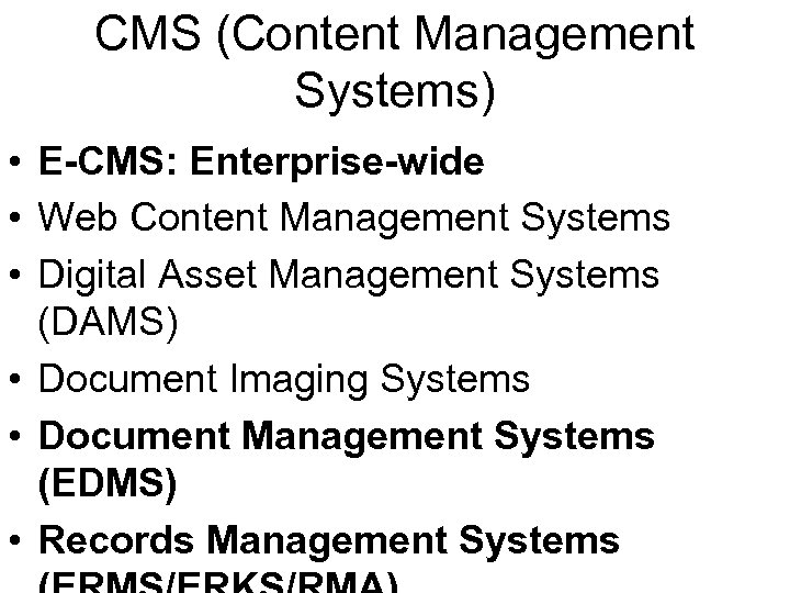 CMS (Content Management Systems) • E-CMS: Enterprise-wide • Web Content Management Systems • Digital