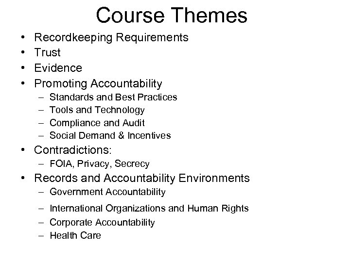 Course Themes • • Recordkeeping Requirements Trust Evidence Promoting Accountability – – Standards and