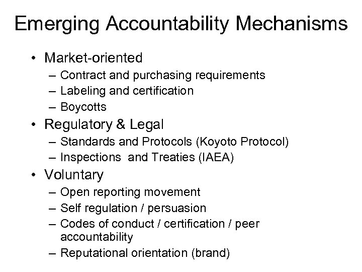 Emerging Accountability Mechanisms • Market-oriented – Contract and purchasing requirements – Labeling and certification