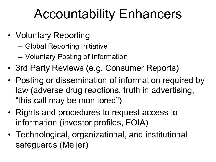Accountability Enhancers • Voluntary Reporting – Global Reporting Initiative – Voluntary Posting of Information
