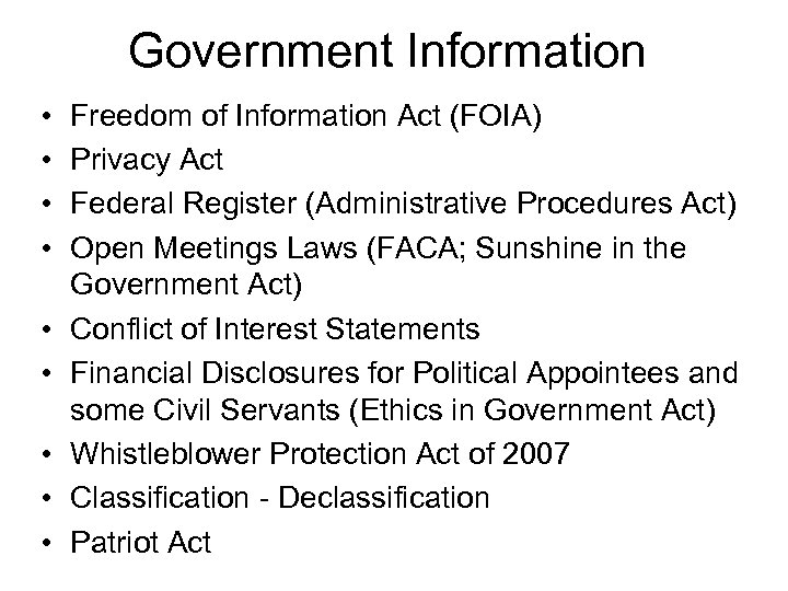 Government Information • • • Freedom of Information Act (FOIA) Privacy Act Federal Register